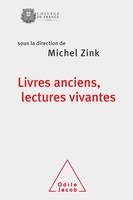 Livres anciens, lectures vivantes, ce qui passe et ce qui demeure