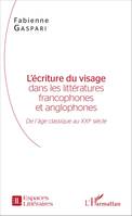 L'écriture du visage dans les littératures francophones et anglophones, De l'âge classique au XXIe siècle