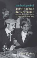 Paris, capitale du tiers monde - Comment est née la révolution anticoloniale (1919-1939)