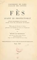 Fès avant le protectorat, Étude économique et sociale d'une ville de l'occident musulman. Thèse pour le Doctorat