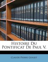 Histoire Du Pontificat De Paul V.