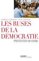 Les Ruses de la démocratie. Protester en Chine, Protester en Chine