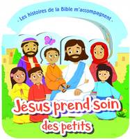 Les histoires de la Bible m'accompagnent, Jésus prend soin des petits, Les histoires de la Bible m´accompagnent