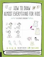 How to Draw Almost Everything for Kids /anglais