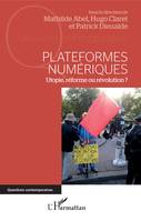 Plateformes numériques, Utopie, réforme ou révolution ?