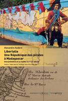 Libertalia, une république des pirates à Madagascar, Interprétations d'un mythe (xviie-xxie siècle)