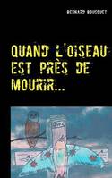 Quand l'oiseau est près de mourir, Tribulations d'un écologue