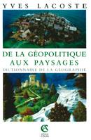 De la géopolitique aux paysages, Dictionnaire de la géographie