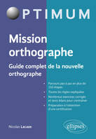 Mission orthographe, Guide complet de la nouvelle orthographe