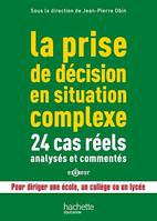 La prise de décision en situation complexe : 24 cas réels analysés et commentés