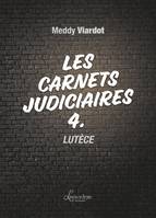 4, Les carnets judiciaires, Lutèce