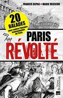 Paris révolté, 20 balades pour revivre l'histoire mouvementée de Paris