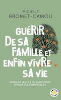 Points Vivre Guérir de sa famille et enfin vivre sa vie, Dénouer les fils du passé pour apaiser ses souffrances