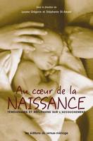 Coeur de la naissance (Au), Témoignages et réflexions sur l'accouchement