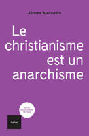 Le christianisme est un anarchisme