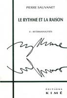 Le rythme etla raison., Tome II, Rythmanalyses, Le Rythme et la Raison T. 2