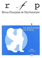 Revue française de psychanalyse 2002 - tome 66..., Les psychothropes sur le divan