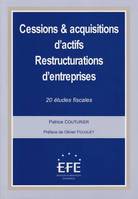 Cessions acquisitions d'actifs - Restructurations d'entreprises, 20 études fiscales