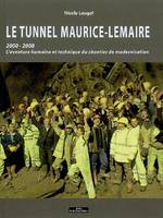 Le tunnel Maurice-Lemaire, 2000-2008, l'aventure humaine et technique du chantier de modernisation