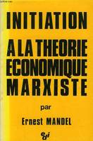Initiation à la théorie économique marxiste - 3e édition revue et augmentée
