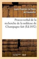 Procez-verbal de la recherche de la noblesse de Champagne fait (Éd.1852)