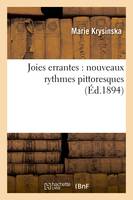 Joies errantes : nouveaux rythmes pittoresques (Éd.1894)