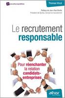 Le recrutement responsable / pour réenchanter la relation candidats-entreprise, POUR REENCHANTER LA RELATION CANDIDATS ENTREPRISE