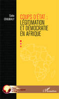 Coups d'Etat : légitimation et démocraties en Afrique, légitimation et démocratie en Afrique