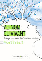 Au nom du vivant. Plaidoyer pour réconcilier l'homme et la nature, Plaidoyer pour réconcilier l'homme et la nature