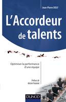 L'accordeur de talents - Optimiser la performance d'une équipe, Optimiser la performance d'une équipe