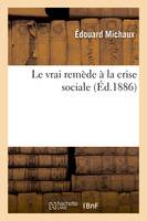 Le vrai remède à la crise sociale : institutions créées en vue du bien-être matériel