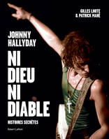 Johnny Hallyday, ni dieu ni diable, Histoires secrètes