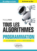 Tous les algorithmes - Programmation avec Algobox et Python - Du collège au lycée, du brevet au Bac