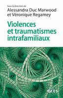 Violences et traumatismes intrafamiliaux, Comment cheminer entre rigueur et créativité ?