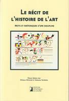 Le récit de l'histoire de l'art, Mots et rhétoriques d'une discipline