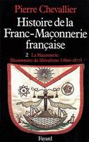 Histoire de la Franc-Maçonnerie française, La Maçonnerie, missionnaire du libéralisme (1800-1877)