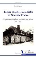 Justice et société coloniales en Nouvelle-France, Le procès de l'esclave amérindienne Marie en 1759