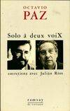 Solo à deux voix. Entretiens avec Julian Rios, entretiens avec Julián Ríos