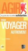 Agir pour voyager autrement, le guide des nouvelles solidarités