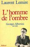 L'homme de l'ombre. Georges Albertini (1911, 1911-1983