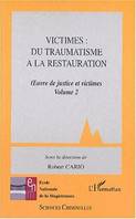 VICTIMES: DU TRAUMATISME A LA RESTAURATION, Oeuvre de justice et victimes. Volume 2