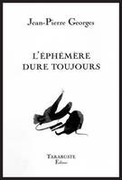 L'EPHEMERE DURE TOUJOURS - Jean-Pierre Georges