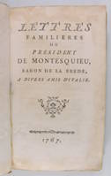 Lettres familières du Président de Montesquieu, Baron de La Brède, à divers amis d'Italie.