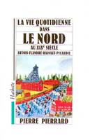 La Vie quotidienne dans le Nord au XIXe siècle, Artois - Flandre - Hainaut - Picardie