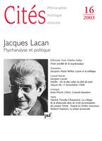 Cités 2003, n° 16, Jacques Lacan. Psychanalyse et politique