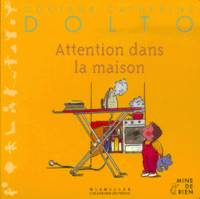 Attention dans la maison