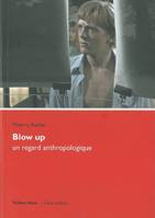 Blow Up,Un Regard Anthropologique, un regard anthropologique