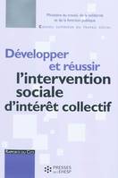 Développer et réussir l'intervention sociale d'intérêt collectif / rapport au ministre chargé des af, rapport au ministre chargé des Affaires sociales