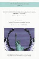 REGARDS CROISES SUR L'INTERNATIONALISATION DU DROIT : FRANCE - ETATS-UNIS - RESEAU ID FRANCO-AMERICA, France-États-Unis