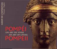 Pompéi/Pompeii, Un art de vivre/An art of living